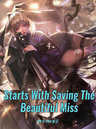 Starts With Saving The Beautiful Miss