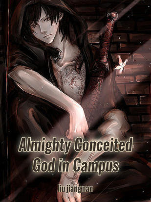 Almighty Conceited God in Campus