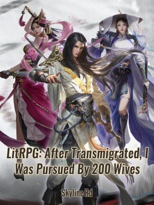 LitRPG: After Transmigrated, I Was Pursued By 200 Wives