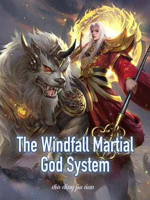 The Windfall Martial God System