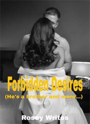 Forbidden desires (he's a brother and more!...)