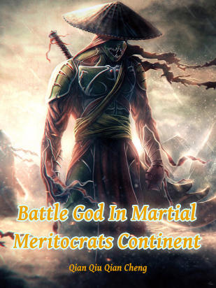 Battle God In Martial Meritocrats Continent