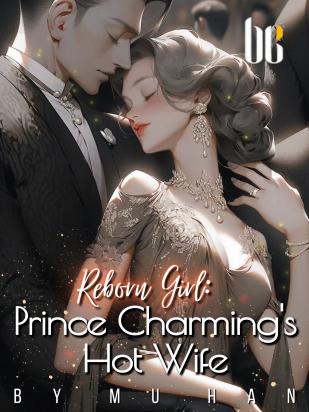 Reborn Girl: Prince Charming's Hot Wife