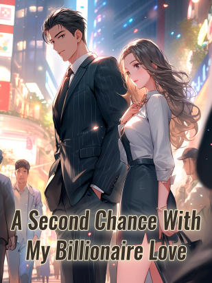 A Second Chance With My Billionaire Love Novel Full Story | Book ...