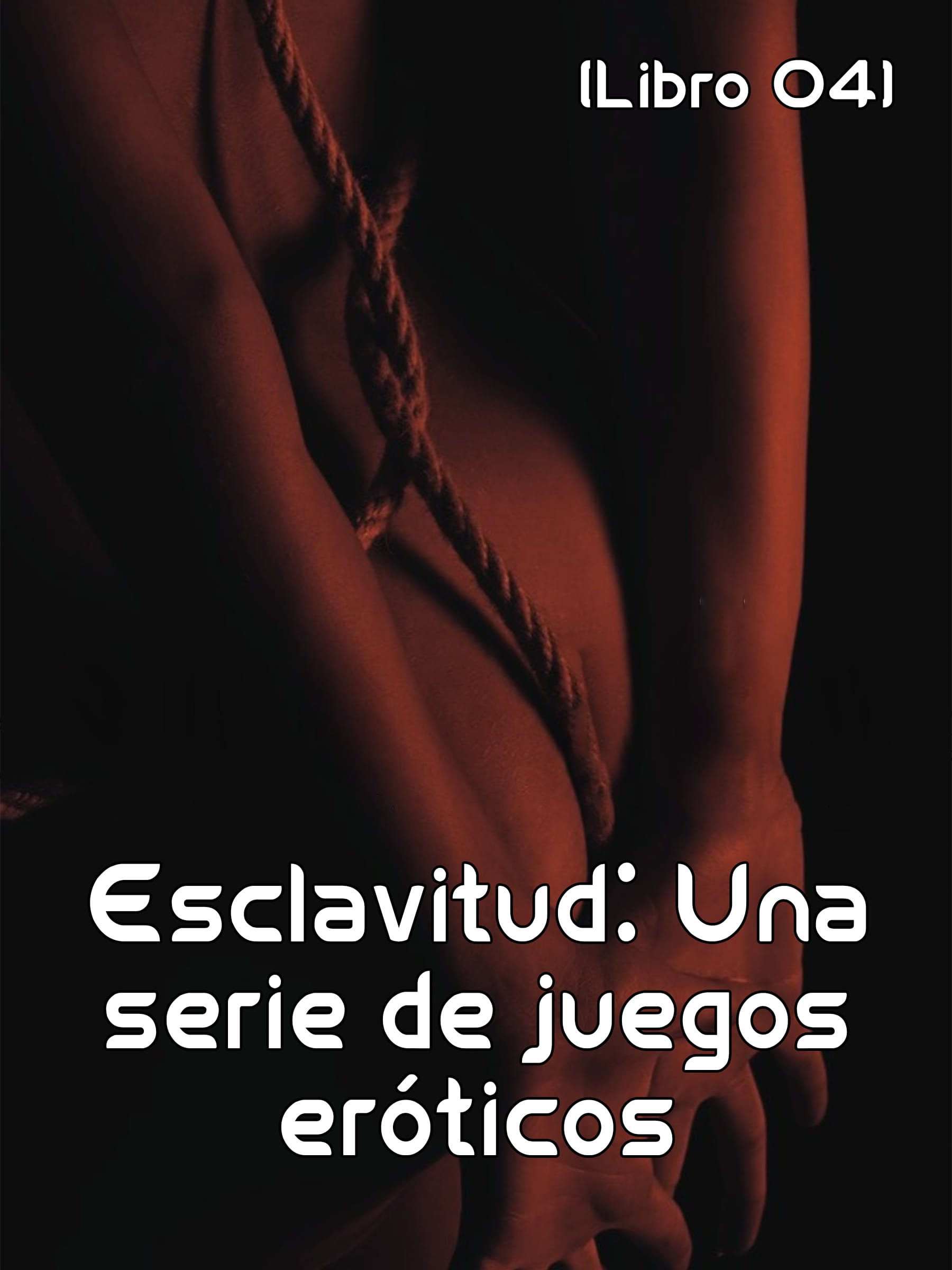 Esclavitud: Una serie de juegos eróticos (Libro 04) Novel Full Story | Book  - BabelNovel