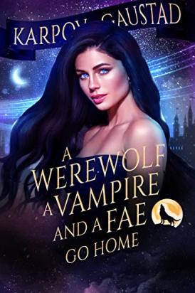 A Werewolf, A Vampire, and A Fae Go Home (The Last Witch Book 3)