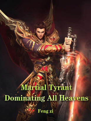 Martial Tyrant Dominating All Heavens