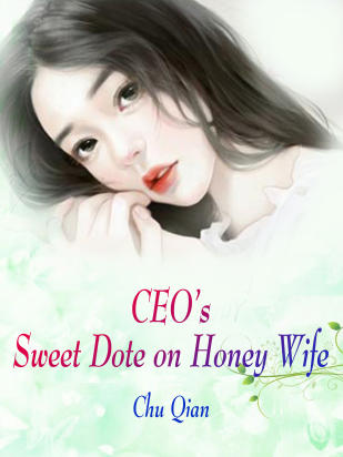 CEO’s Sweet Dote on Honey Wife