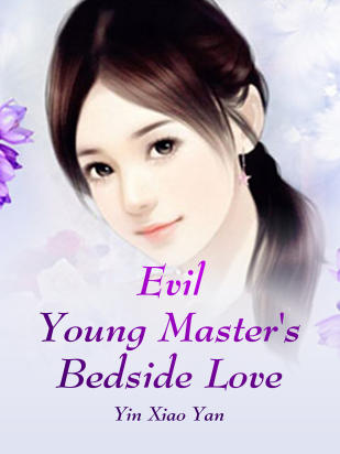 Evil Young Master's Bedside Love