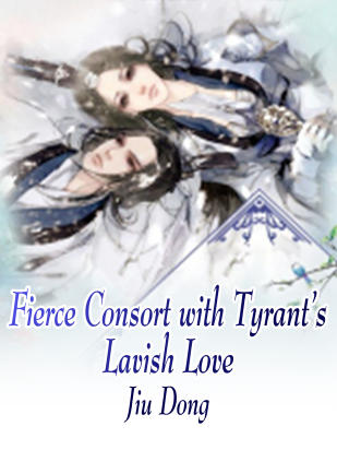 Fierce Consort with Tyrant’s Lavish Love