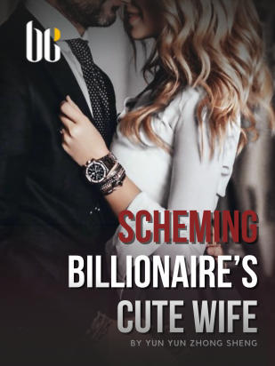 Scheming Billionaire’s Cute Wife