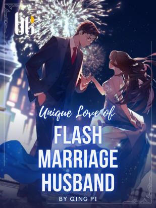 Unique Love of Flash Marriage Husband
