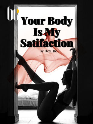 Your Body Is My Satifaction