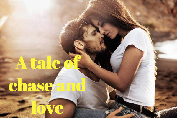 A tale of chase and love