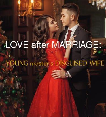 Love After Marriage: Young Master's Disguised Wife