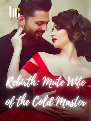 Rebirth: Mute Wife of the Cold Master