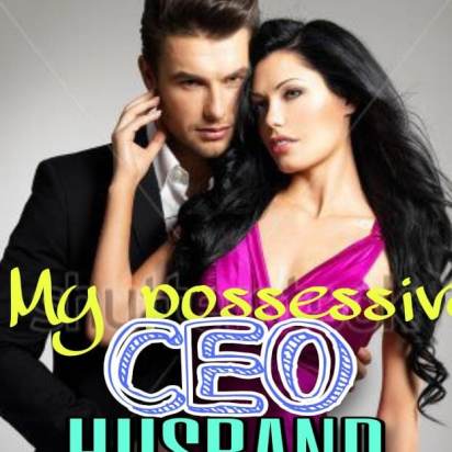 My possessive CEO Husband
