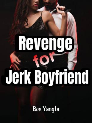 Revenge For Jerk Boyfriend