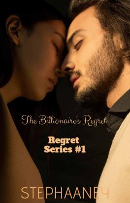 The Billionaire's Regret { Regret Series #1}