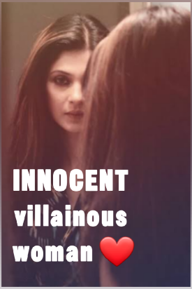 INNOCENT Villainous Women: If you have loved, you will have to pay the price