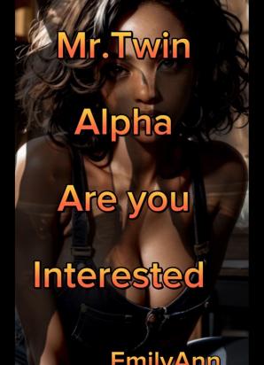 Mr.Twin Alpha are you interested