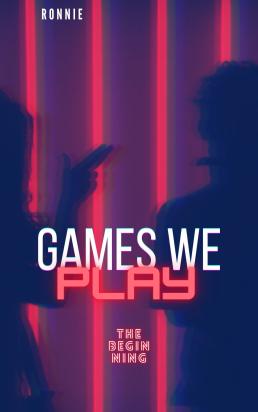 Games We Play: The Beginning