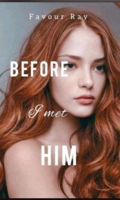 BEFORE I MET HIM- Favour Ray