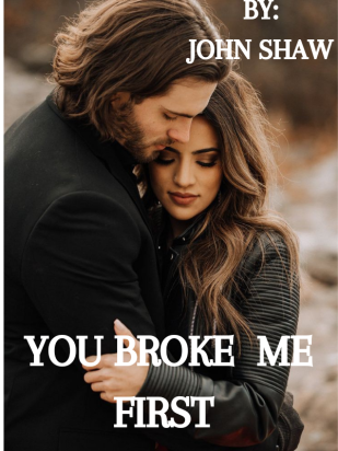 YOU BROKE ME FIRST