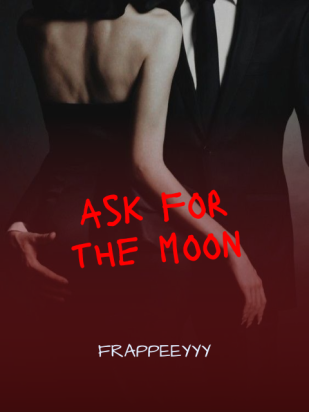 Ask for the moon
