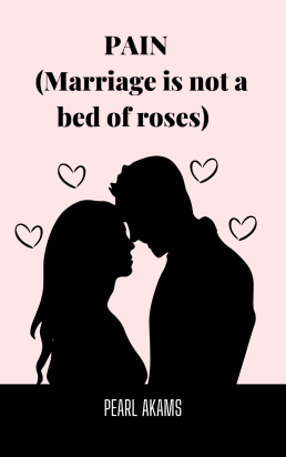 PAIN(marriage is not a bed a roses)