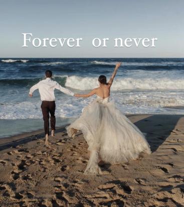 “Forever or never ”…..
