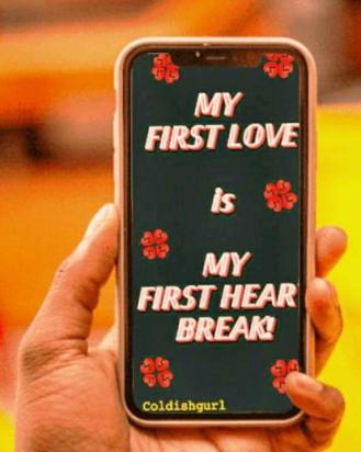 MY FIRST LOVE is MY FIRST HEART BREAK