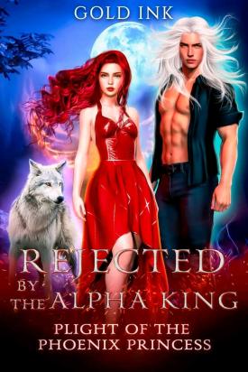 REJECTED BY THE ALPHA KING- Plight Of The Phoenix Princess