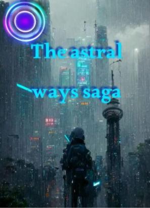 The astral ways saga