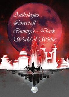 Anthologies Lovecraft Country's – Dark World of Wishes