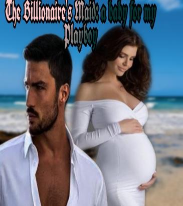 The Billionaire's Maid: a baby for the player