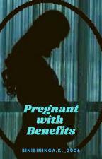 Pregnant With Benefits