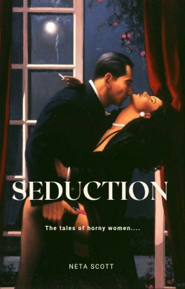 Seduction: The Tales of Horny Women