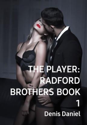 THE PLAYER:RADFORD BROTHERS BOOK 1