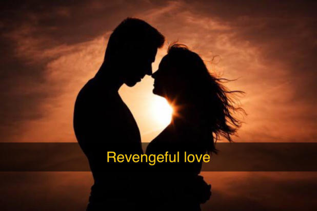 Revengeful love