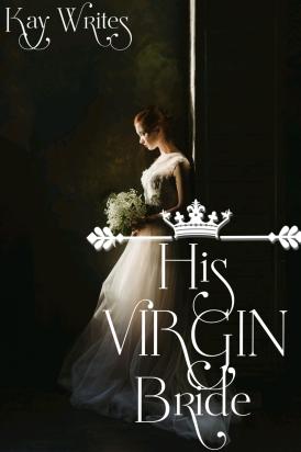 His Virgin Bride- Kay Writes