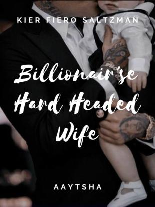 Billionaire's Hard Headed Wife