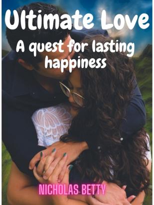 Ultimate Love - A Quest for Lasting Happiness