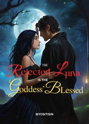 The Rejected Luna is the Goddess' Blessed
