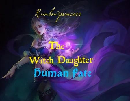 The witch's Daughter Human Fate