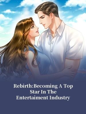 Rebirth: Becoming A Top Star In The Entertainment Industry