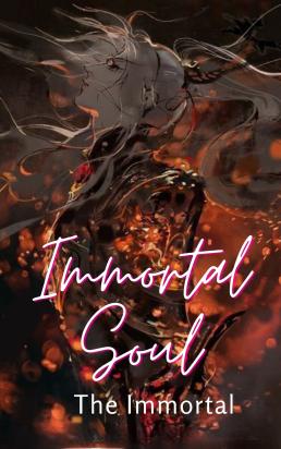 Immortal Soul- The Immortal