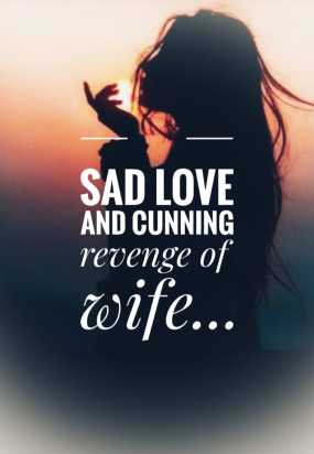 Sad love and cunning revenge of wife
