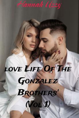 Love Life Of The Gonzalez Brothers'(Vol 1)