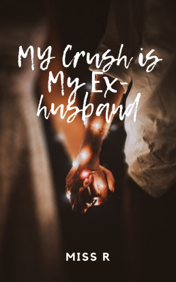 My Crush is My Ex-husband